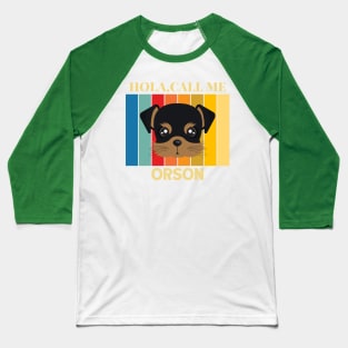 Hola, Call me Orson dog name t-shirt Baseball T-Shirt